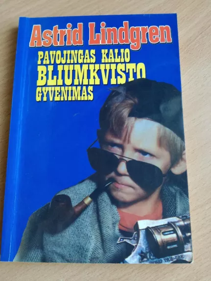 Pavojingas Kalio Bliumkvisto gyvenimas - Astrid Lindgren, knyga