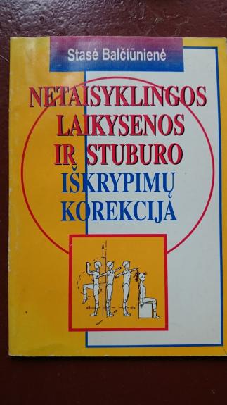 Netaisyklingos laikysenos ir stuburo iškrypimų korekcija - Stasė Balčiūnienė, knyga