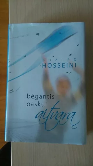 Bėgantis paskui aitvarą - Khaled Hosseini, knyga