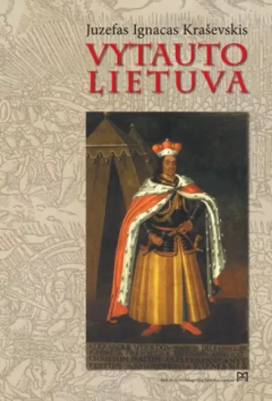 Vytauto Lietuva (istorinis pasakojimas) - J.I. Kraševskis, knyga