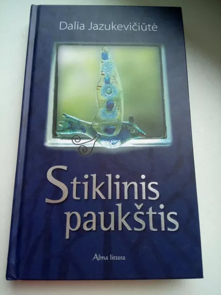 Stiklinis paukštis - Dalia Jazukevičiūtė, knyga
