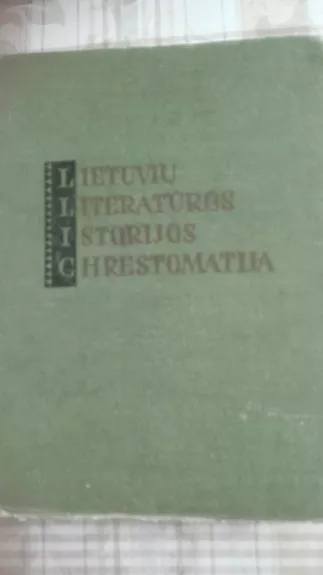Lietuvių literatūros istorijos chrestomatija - Autorių Kolektyvas, knyga
