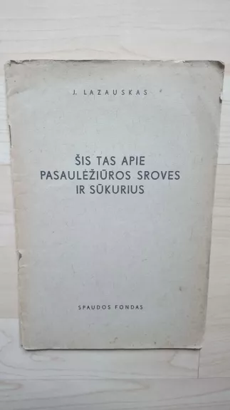 Šis tas apie pasaulėžiūros sroves ir sūkurius - Juozas Lazauskas, knyga