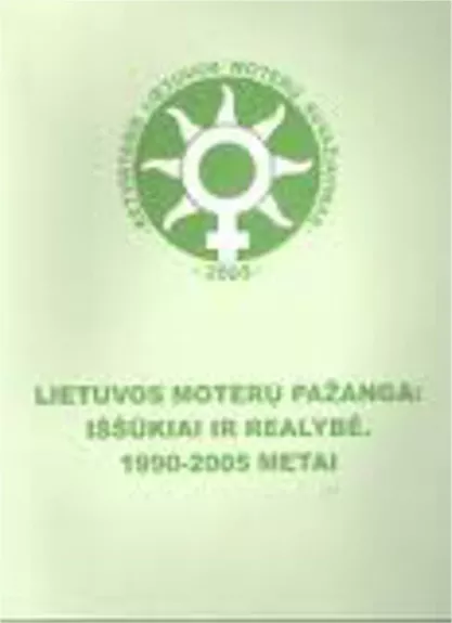 Lietuvos moterų pažanga: iššūkiai ir realybė. 1995-2005 metai - Autorių Kolektyvas, knyga
