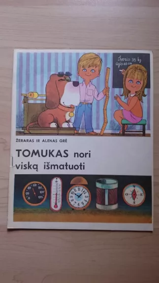 Tomukas nori viską išmatuoti