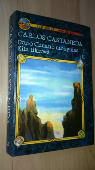 Don Chuano mokymas (I dalis). Kita tikrovė (II dalis) - Carlos Castaneda, knyga
