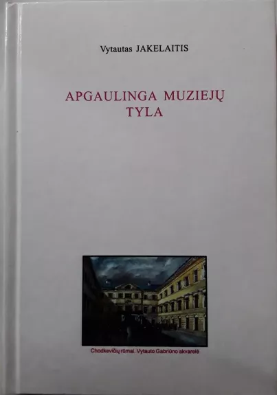 Apgaulinga muziejų tyla - Vytautas Jakelaitis, knyga
