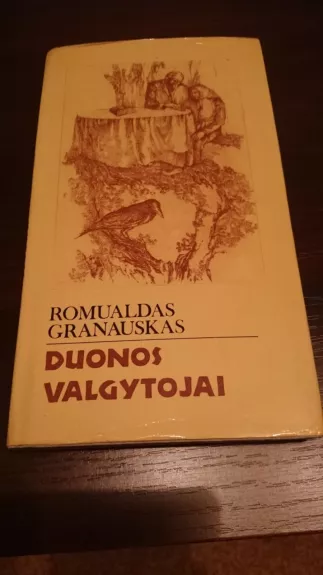 Duonos valgytojai - Romualdas Granauskas, knyga