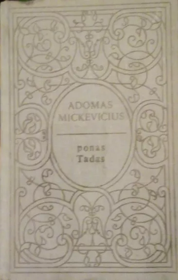 Ponas Tadas, arba, Paskutinis antpuolis Lietuvoje - Adomas Mickevičius, knyga