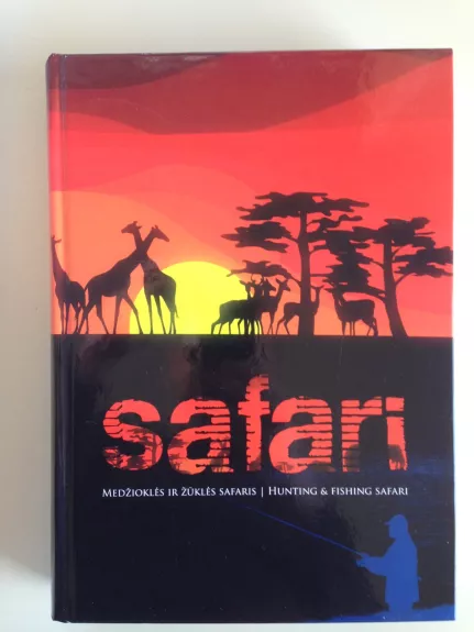 Safari: medžioklės ir žūklės safaris - Kostas Slivskis, knyga
