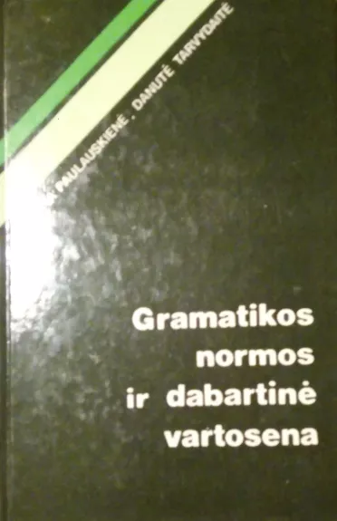 Gramatikos normos ir dabartinė vartosena - Aldona Paulauskienė, knyga
