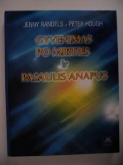 Gyvenimas po mirties ir pasaulis anapus - Jenny Randels, Peter  Hough, knyga