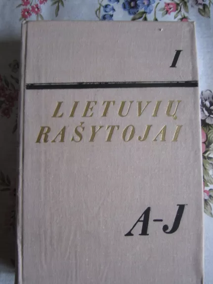 Lietuvių rašytojai (1 tomas): A-J - Autorių Kolektyvas, knyga 1