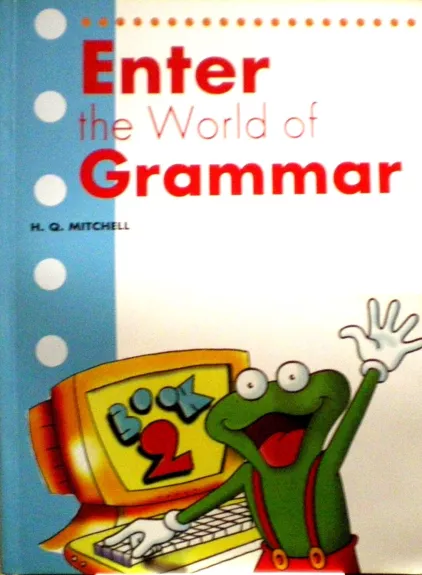 Enter the World of Grammar. Book 2 - Mitchell Q.H, knyga