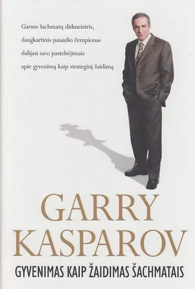 Gyvenimas kaip žaidimas šachmatais - Garry Kasparov, knyga