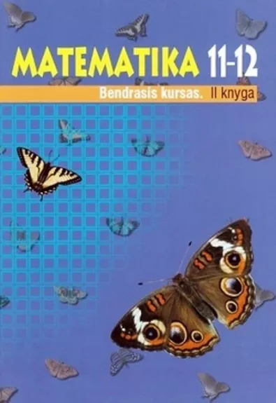 Matematika 11-12 kl. (II knyga). Bendrasis kursas