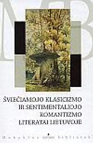 Šviečiamojo klasicizmo ir sentimentaliojo romantizmo literatai Lietuvoje