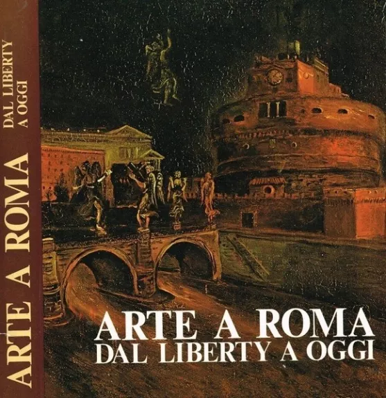 ARTE A ROMA : DAL LIBERTY A OGGI