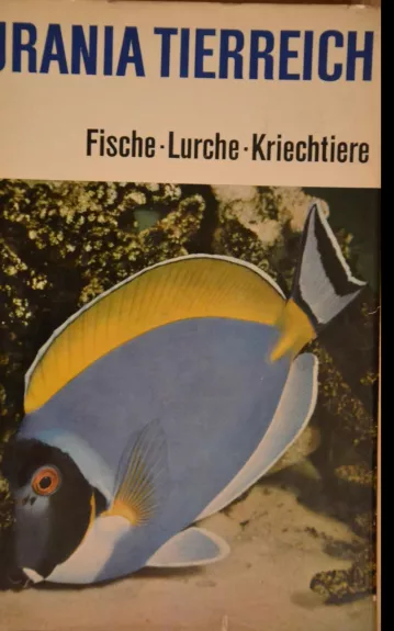 URANIA TIERREICH. Fische-Lurche-Kriechtiere - Autorių Kolektyvas, knyga