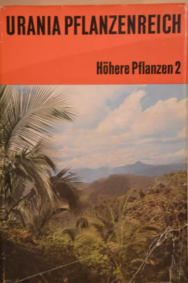 Urania Pflanzenreich. Hohere Pflanzen 2 - Autorių Kolektyvas, knyga