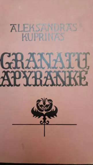 Granatų apyrankė - Aleksandras Kuprinas, knyga