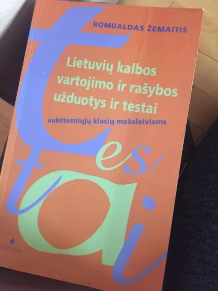 Lietuvių kalbos vartojimo ir rašybos užduotys ir testai aukštesniųjų klasių moksleiviams - Romualdas Žemaitis, knyga