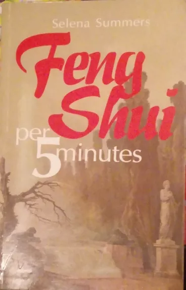 FENG SHUI per 5 minutes - Selena Summers, knyga