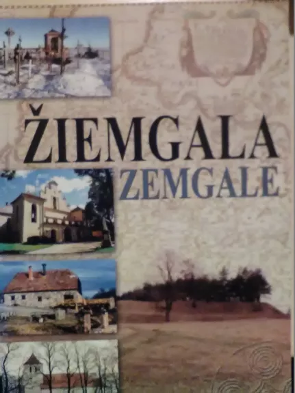 Žiemgala – Zemgale: turisto vadovas - Autorių Kolektyvas, knyga