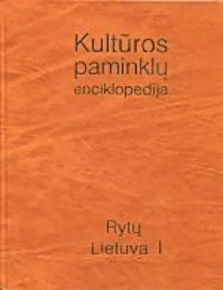 Kultūros paminklų enciklopedija. Rytų Lietuva I