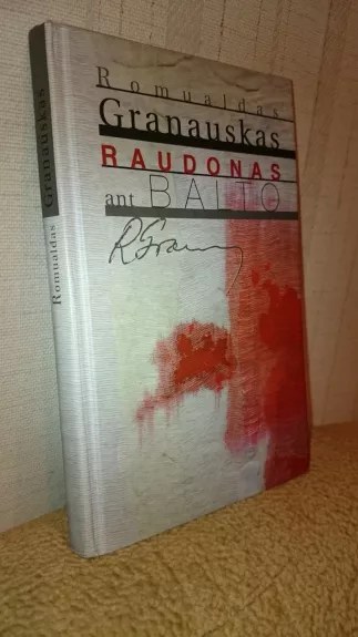 Raudonas ant balto - Romualdas Granauskas, knyga