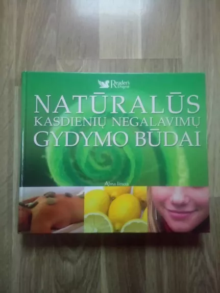 Natūralūs kasdieninių negalavimų gydymo būdai