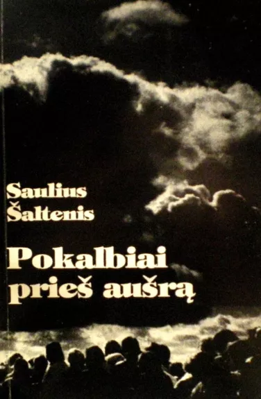 Pokalbiai prieš aušrą - Saulius Šaltenis, knyga