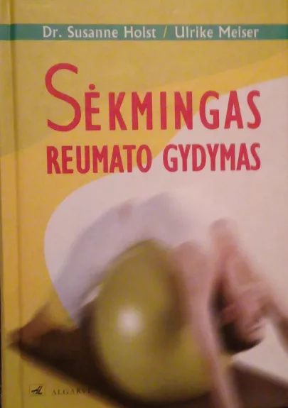 Sėkmingas reumato gydymas - Susanne Holst, Ulriche  Meiser, knyga