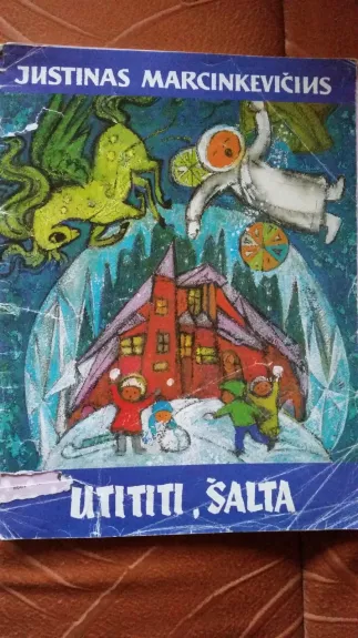 Utititi, šalta - Justinas Marcinkevičius, knyga
