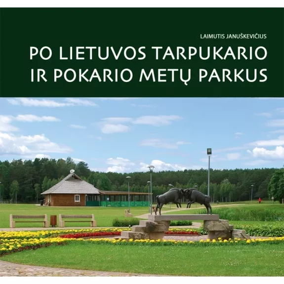 Po Lietuvos tarpukario ir pokario metų parkus - Laimutis Januškevičius, knyga