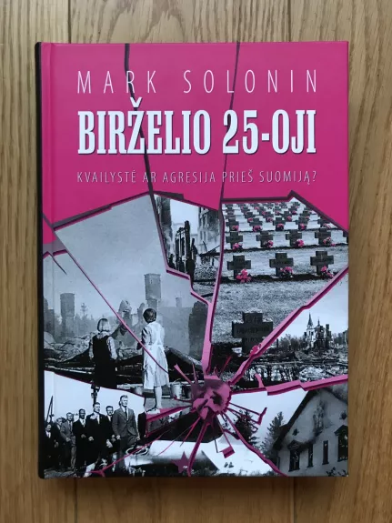 Birželio 25-oji: kvailystė ar agresija prieš Suomiją? - Mark Solonin, knyga