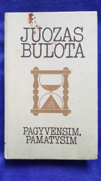 Pagyvensim, pamatysim - Juozas Bulota, knyga