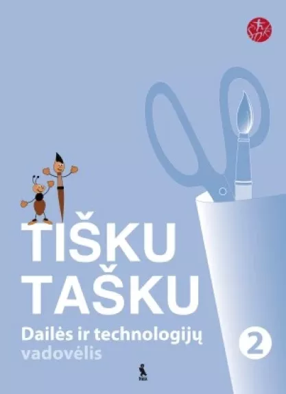 Tišku tašku 2. Dailės ir technologijų vadovėlis 2 klasei