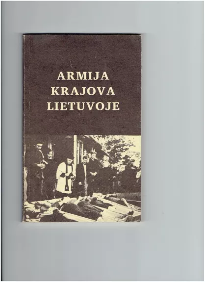 Armija Krajova Lietuvoje - Kazimieras Garšva, knyga