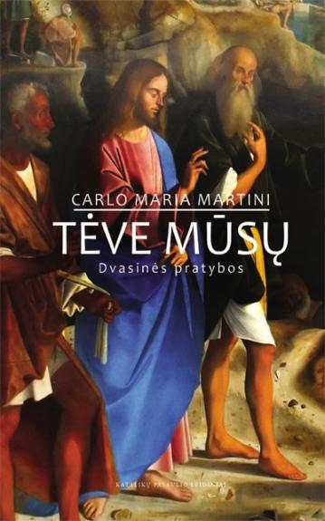 Tėve mūsų. Dvasinės pratybos - Carlo Maria Martini, knyga