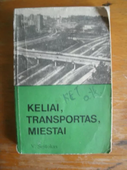 Keliai, transportas, miestai - V. Šeštokas, knyga 1