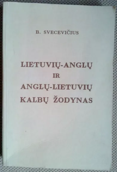 Lietuvių-anglų, anglų-lietuvių kalbų žodynas - Bronius Svecevičius, knyga