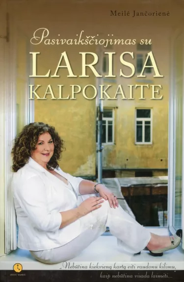 Pasivaikščiojimas su Larisa Kalpokaite - Meilė Jančorienė, knyga