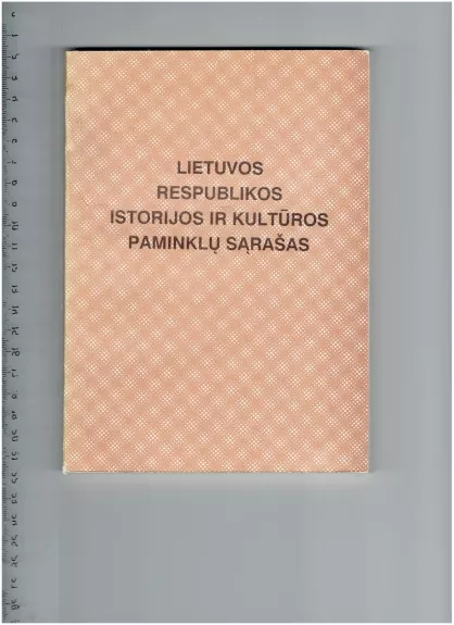 Lietuvos respublikos Istorijos ir Kultūros paminklų sąrašas - Autorių Kolektyvas, knyga