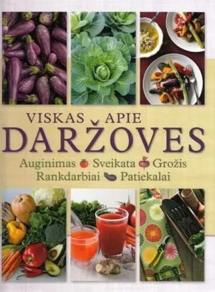Viskas apie daržoves - Autorių Kolektyvas, knyga