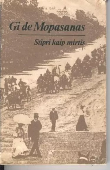 Stipri kaip mirtis - Gi De Mopasanas, knyga