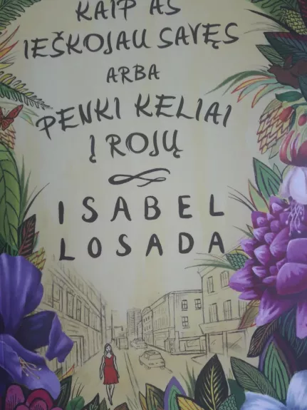 Kaip aš ieškojau savęs, arba penki keliai į rojų - Isabel Losada, knyga