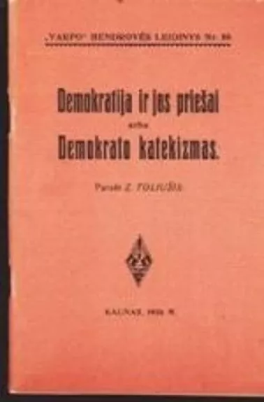 Demokratija ir jos priešai arba Demokrato katekizmas - Zigmas Toliušis, knyga