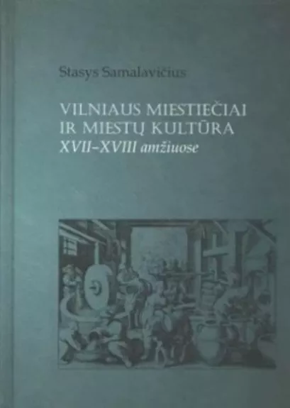 Vilniaus miestečiai ir miestų kultūra XVII-XVIII amžiuose - Stasys Samalavičius, knyga