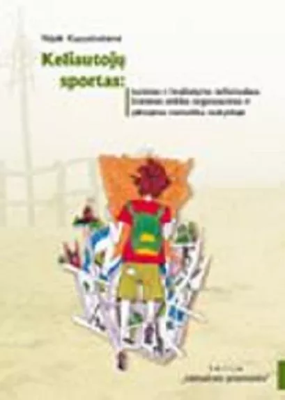 Keliautojų sportas: turizmo ir kraštotyros neformalaus švietimo veiklos organizavimo ir plėtojimo  metodika mokykloje - Nijolė Kapustinskienė, knyga